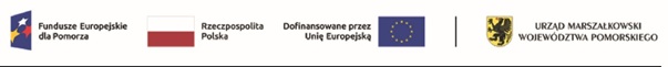 Nagłówek zawierający loga z opisem Fundusze Europejskie dla Pomorza, Rzeczpospolita Polska, Dofinansowane przez Unię Europejską, Urzą Marszałkowski Województwa Pomorskiego
